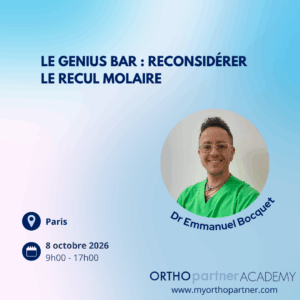 08/10 Genius Bar : Reconsidérer le Recul Molaire – Dr Emmanuel Bocquet