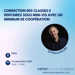 10/09 Dr Pierre PUJOL – Correction des classes II dentaires sous vis avec un minimum de coopération