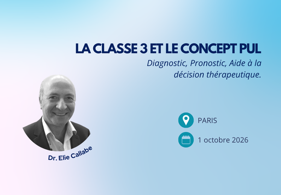 01/10 – Dr Elie CALLABE – PUL CONCEPT – La Classe 3 et le Concept PUL : Diagnostic, Prognostic, Aide à la décision thérapeutique