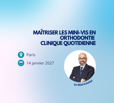 14/01 – Maîtriser les mini-vis en orthodontie clinique quotidienne | Dr Bilal Koleilat