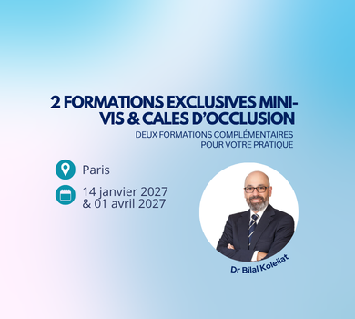 Mini-vis & cales d’occlusion : deux formations complémentaires pour votre pratique