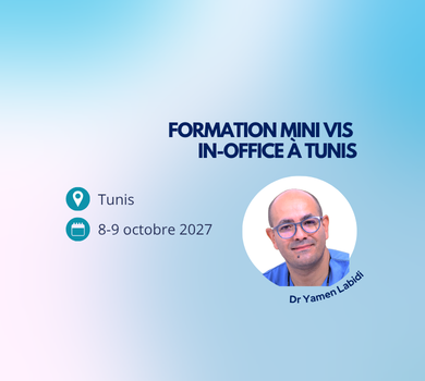 8-9 octobre 2027 – Formation Mini Vis In-Office à Tunis – Dr Yamen Labidi